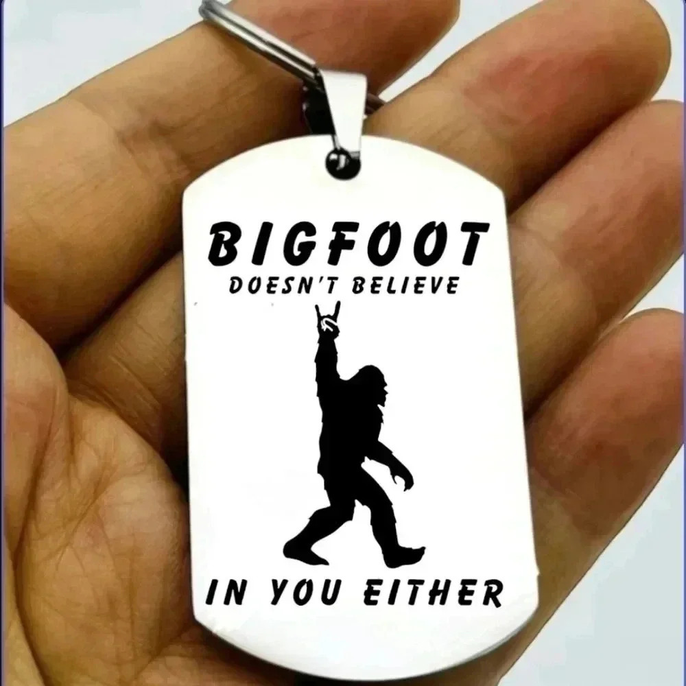 Big Foot doesn't believe in you either Keychain